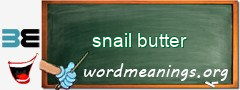 WordMeaning blackboard for snail butter